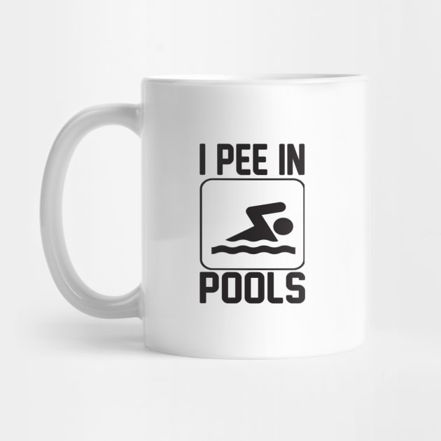 I pee in the pools by shopbudgets